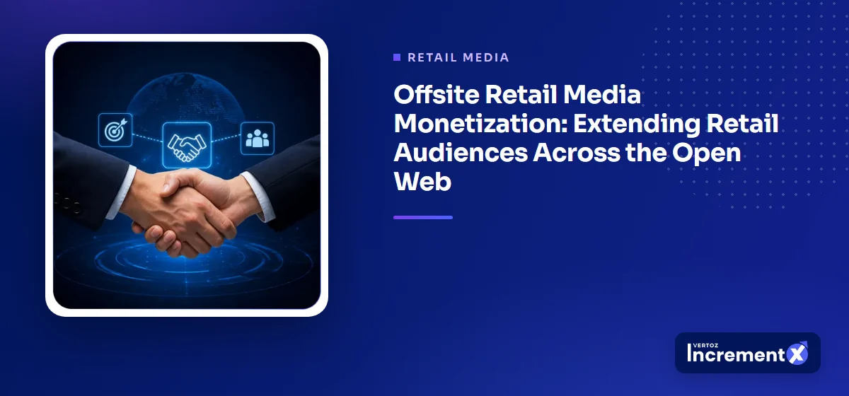 Offsite Retail Media Monetization: Extending Retail Audiences Across the Open Web