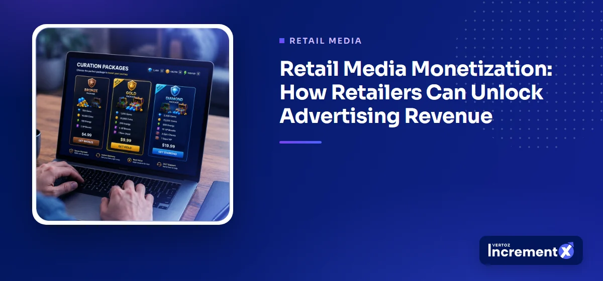 Retail Media Monetization: How Retailers Can Unlock Advertising Revenue