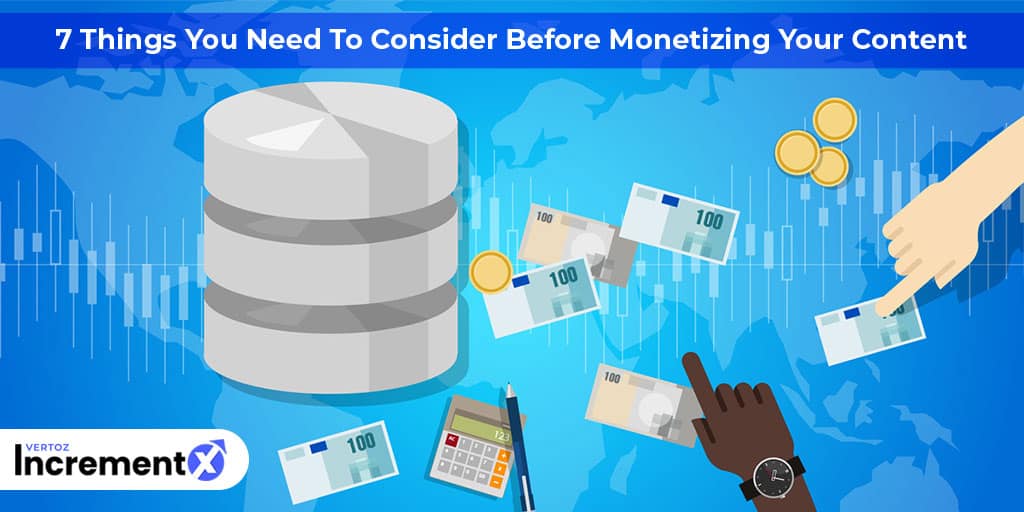 7 Things You Need To Consider Before Monetizing Your Content