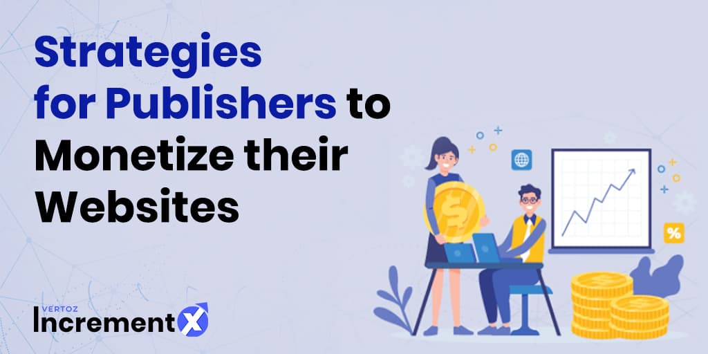 Strategies for Publishers to Monetize Their Websites