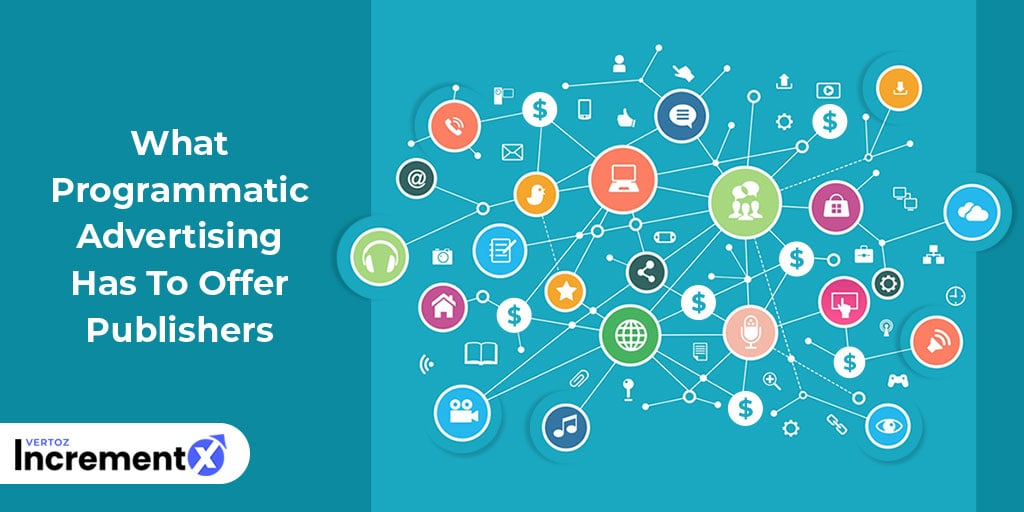What Programmatic Advertising Has To Offer Publishers