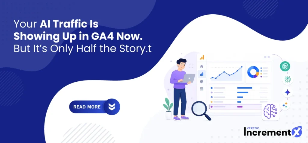 Your AI Traffic Is Showing Up in GA4 Now. But It’s Only Half the Story