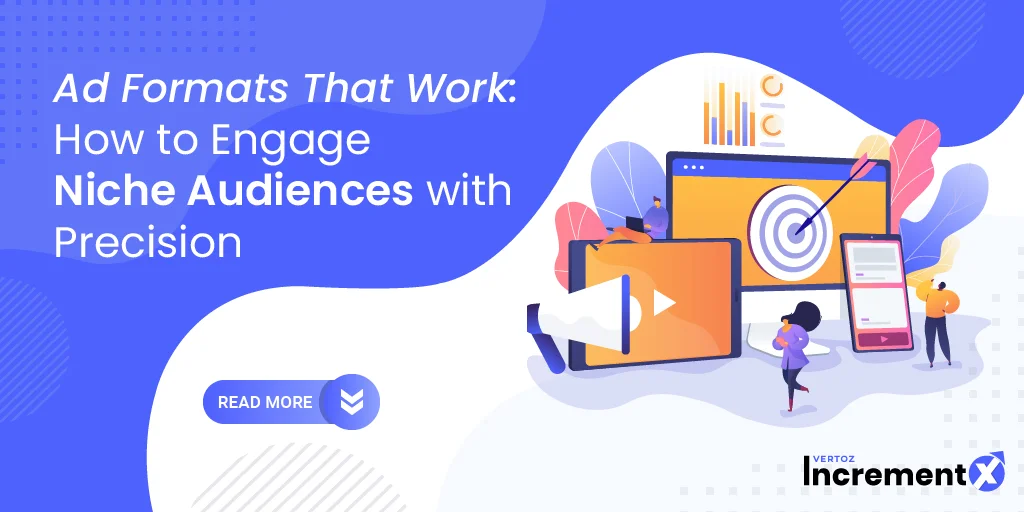 Ad Formats That Work: How to Engage Niche Audiences with Precision