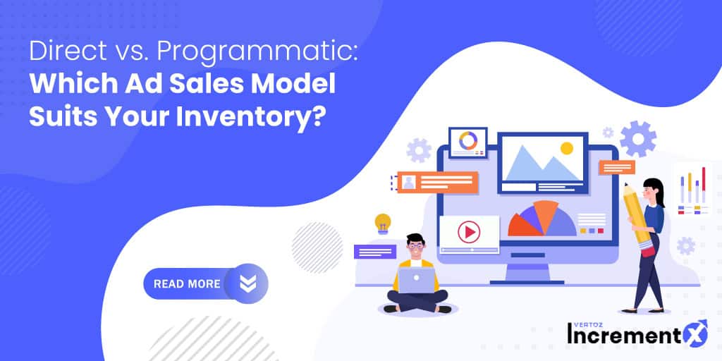 Direct vs. Programmatic: Which Ad Sales Model Suits Your Inventory?