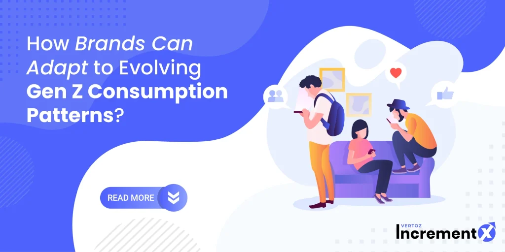 How Brands Can Adapt to Evolving Gen Z Consumption Patterns?