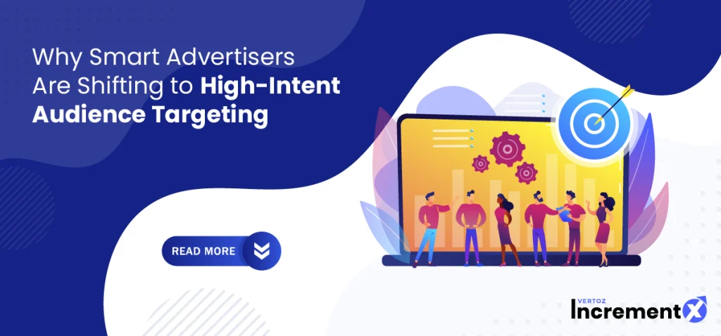 Why Smart Advertisers Are Shifting to High-Intent Audience Targeting