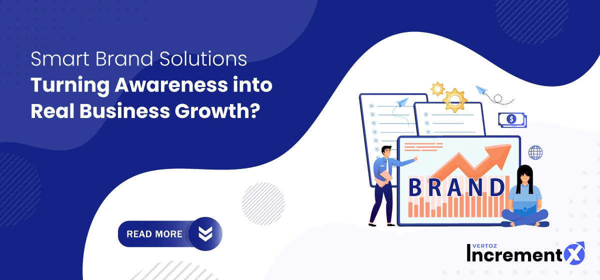 Smart Brand Solutions How IncrementX Turns Awareness into Real Business Growth