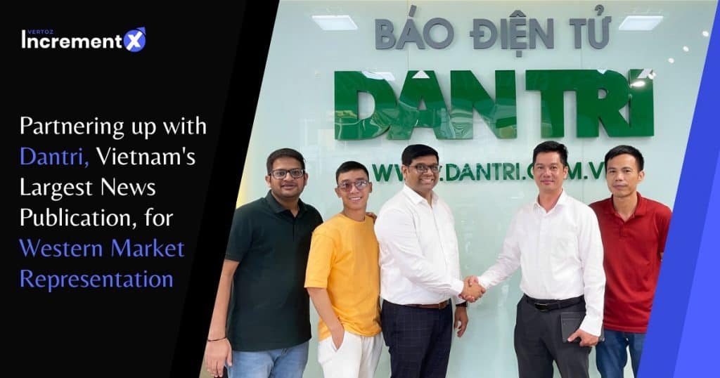 Partnering up with Dantri, Vietnam’s Largest News Publication, for Western Market Representation