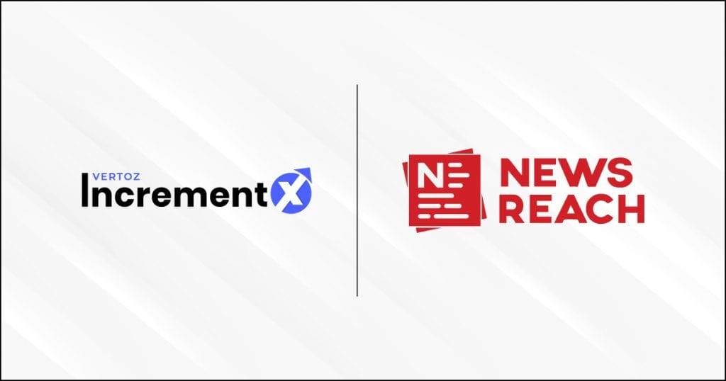 NewsReach teamed up with Vertoz’s IncrementX to Open the Western market monetization of its regional publisher’s network